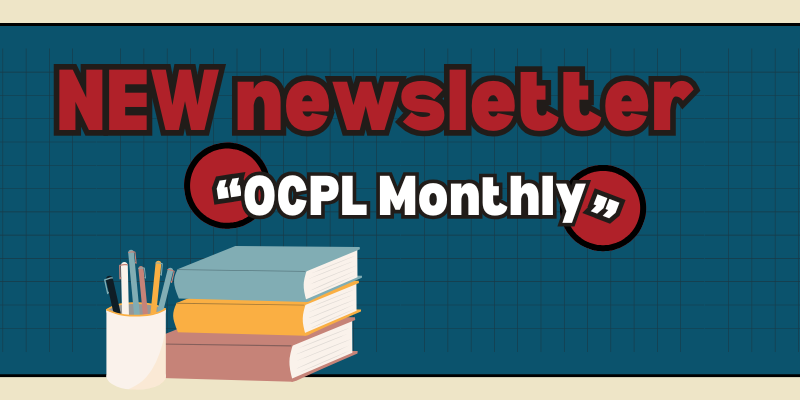 New OCPL Monthly Newsletter