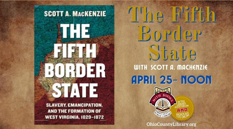 LUNCH WITH BOOKS: The Fifth Border State with Scott A. MacKenzie