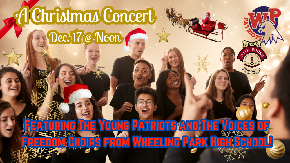 A Christmas Concert Featuring The Young Patriots and The Voices of Freedom Choirs from Wheeling Park High School!