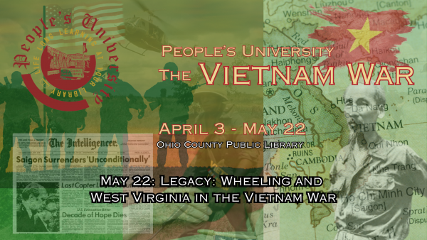 PU The Vietnam War - Class 8: Legacy: Wheeling and West Virginia in the Vietnam War