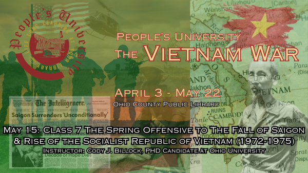 PU The Vietnam War - Class 7 The Spring Offensive to The Fall of Saigon & Rise of the Socialist Republic of Vietnam (1972-1976) 