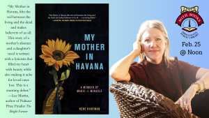 My Mother in Havana: A Memoir of Magic & Miracle  with Rebe Huntman